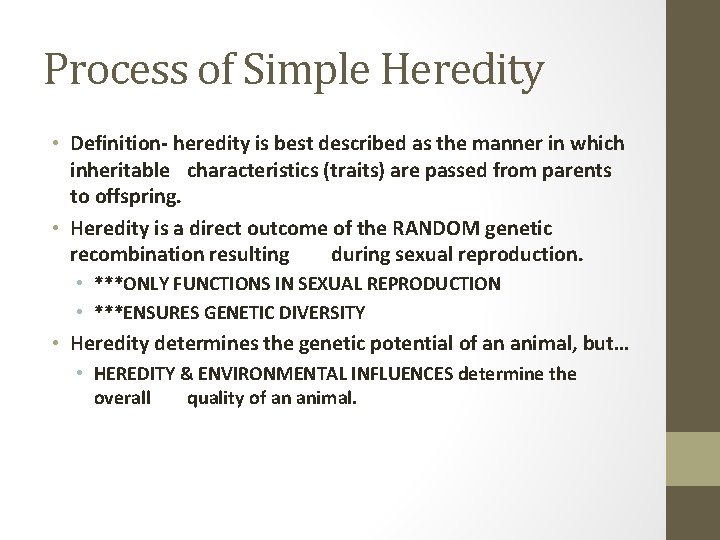 Process of Simple Heredity • Definition- heredity is best described as the manner in