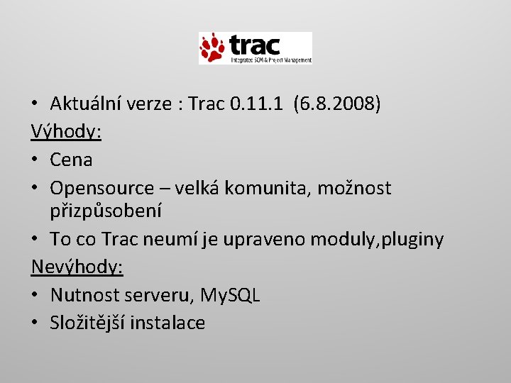  • Aktuální verze : Trac 0. 11. 1 (6. 8. 2008) Výhody: •