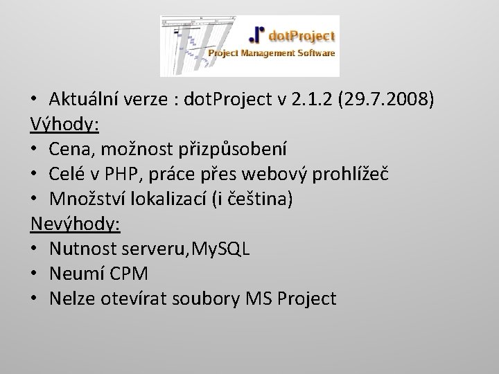  • Aktuální verze : dot. Project v 2. 1. 2 (29. 7. 2008)