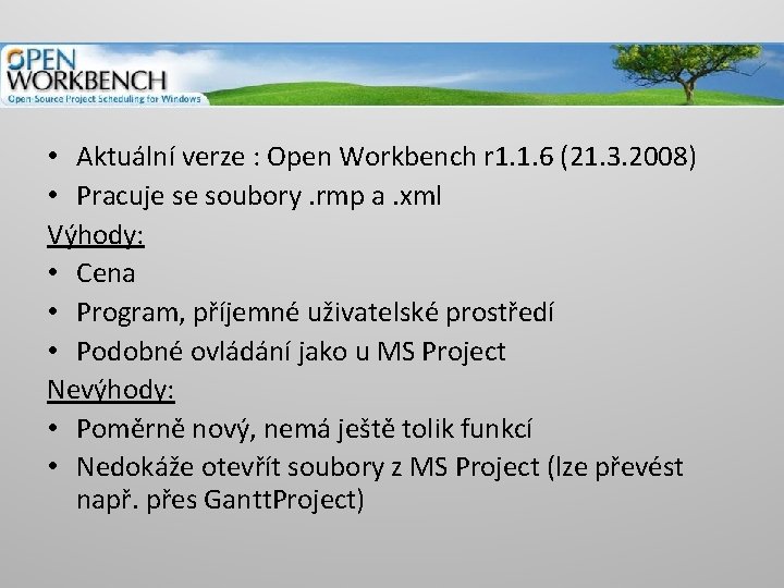  • Aktuální verze : Open Workbench r 1. 1. 6 (21. 3. 2008)