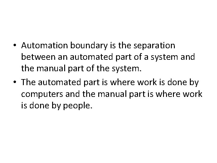 • Automation boundary is the separation between an automated part of a system • Automation boundary is the separation between an automated part of a system