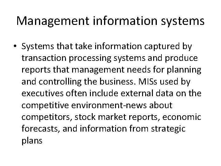Management information systems • Systems that take information captured by transaction processing systems and Management information systems • Systems that take information captured by transaction processing systems and
