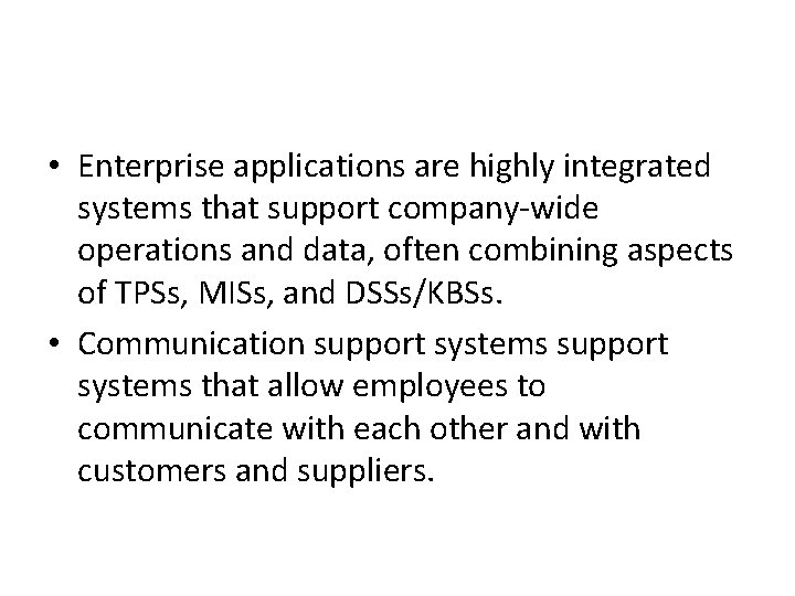 • Enterprise applications are highly integrated systems that support company-wide operations and data, • Enterprise applications are highly integrated systems that support company-wide operations and data,