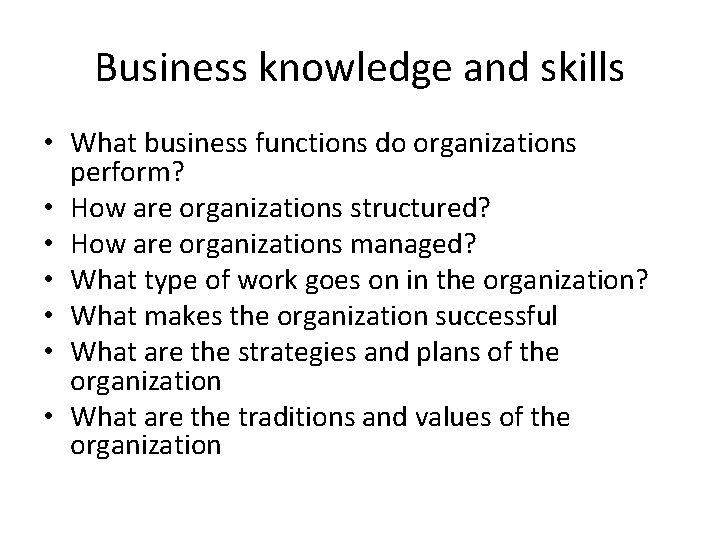 Business knowledge and skills • What business functions do organizations perform? • How are Business knowledge and skills • What business functions do organizations perform? • How are