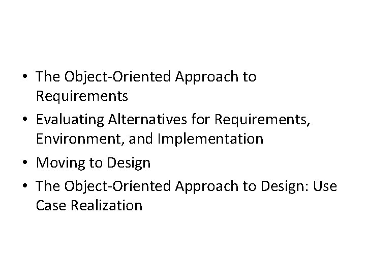 • The Object-Oriented Approach to Requirements • Evaluating Alternatives for Requirements, Environment, and • The Object-Oriented Approach to Requirements • Evaluating Alternatives for Requirements, Environment, and
