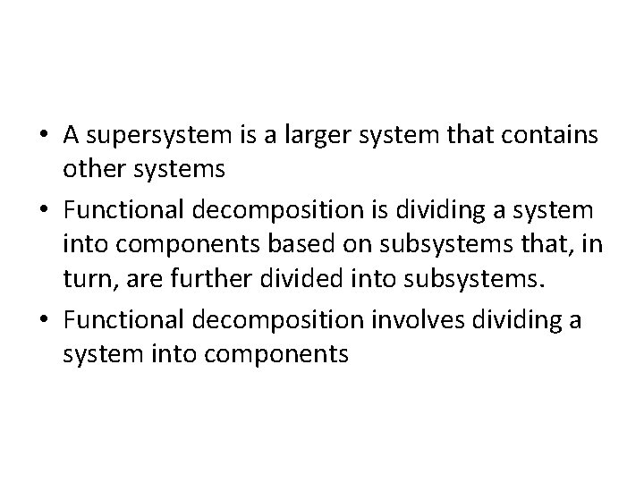 • A supersystem is a larger system that contains other systems • Functional • A supersystem is a larger system that contains other systems • Functional