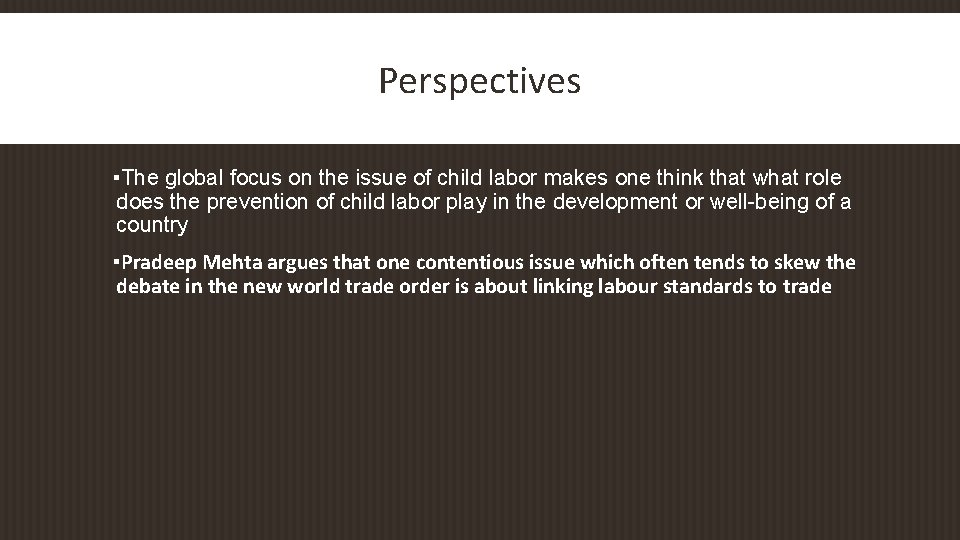 Perspectives ▪The global focus on the issue of child labor makes one think that