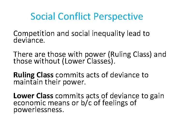 Social Conflict Perspective Competition and social inequality lead to deviance. There are those with