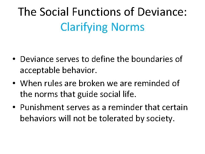 The Social Functions of Deviance: Clarifying Norms • Deviance serves to define the boundaries