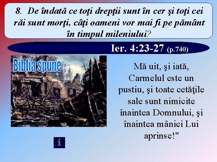 8. De îndată ce toţi drepţii sunt în cer şi toţi cei răi sunt