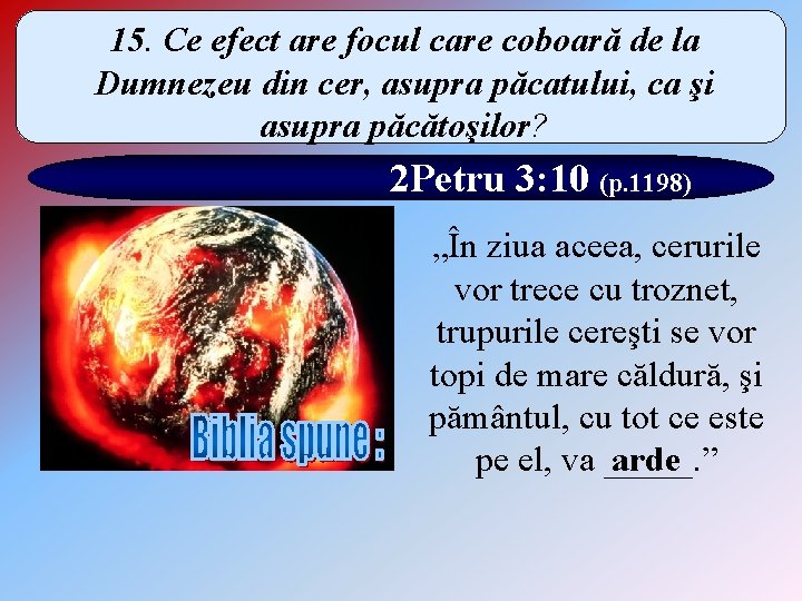 15. Ce efect are focul care coboară de la Dumnezeu din cer, asupra păcatului,