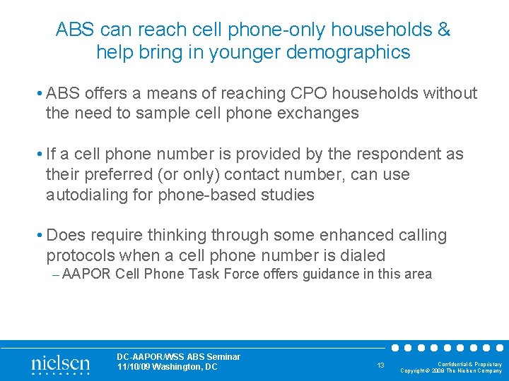 ABS can reach cell phone-only households & help bring in younger demographics • ABS