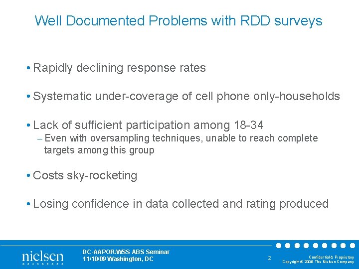 Well Documented Problems with RDD surveys • Rapidly declining response rates • Systematic under-coverage