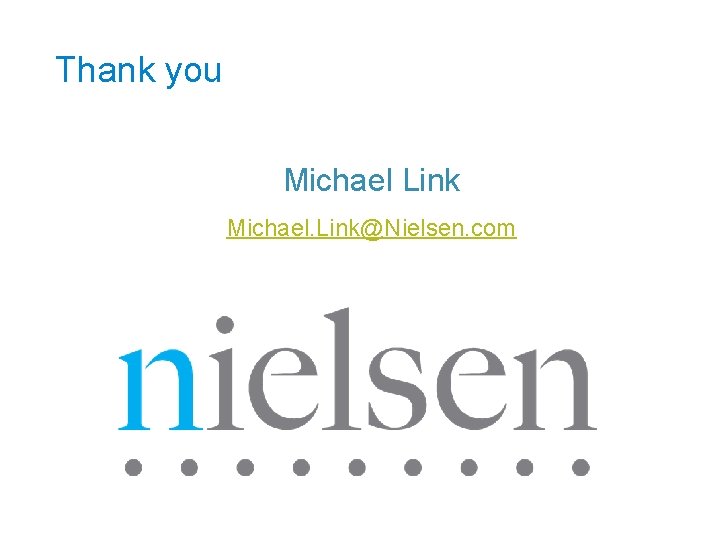 Thank you Michael Link Michael. Link@Nielsen. com DC-AAPOR/WSS ABS Seminar 11/10/09 Washington, DC 23