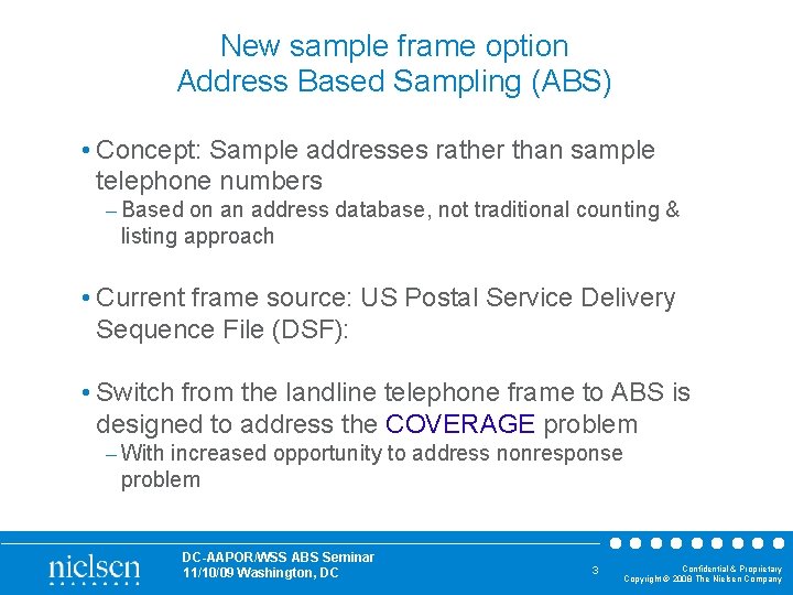New sample frame option Address Based Sampling (ABS) • Concept: Sample addresses rather than