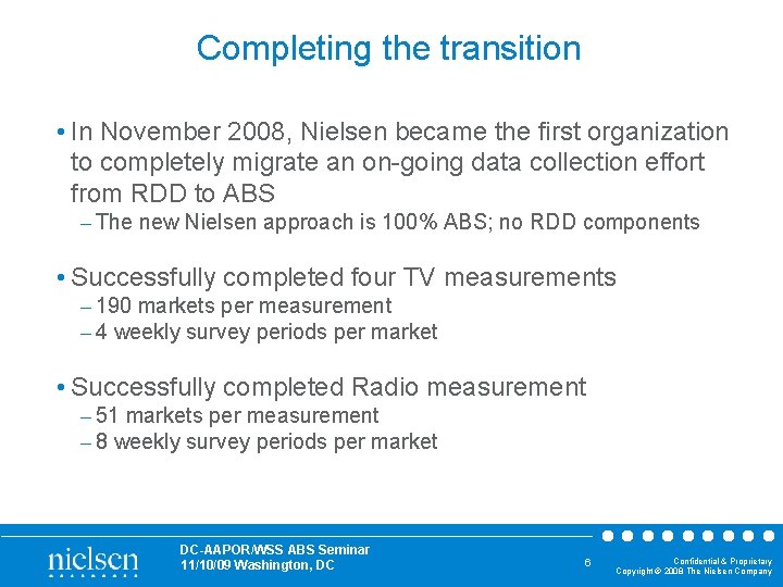 Completing the transition • In November 2008, Nielsen became the first organization to completely