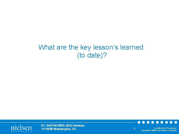 What are the key lesson’s learned (to date)? DC-AAPOR/WSS ABS Seminar 11/10/09 Washington, DC