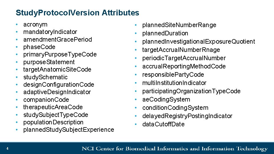 Study. Protocol. Version Attributes • • • • 4 acronym mandatory. Indicator amendment. Grace.