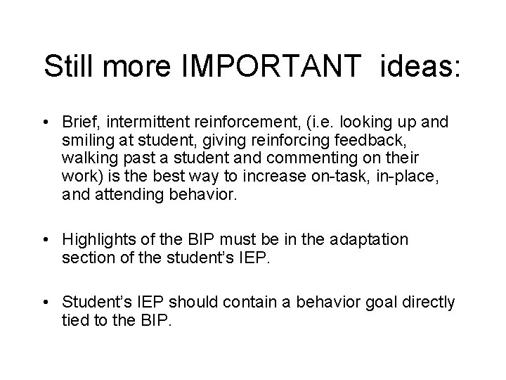 Still more IMPORTANT ideas: • Brief, intermittent reinforcement, (i. e. looking up and smiling