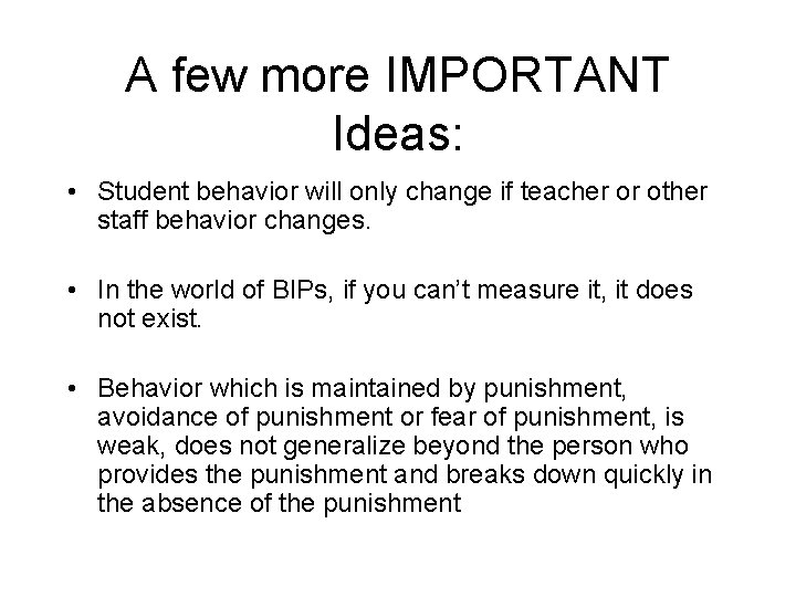 A few more IMPORTANT Ideas: • Student behavior will only change if teacher or