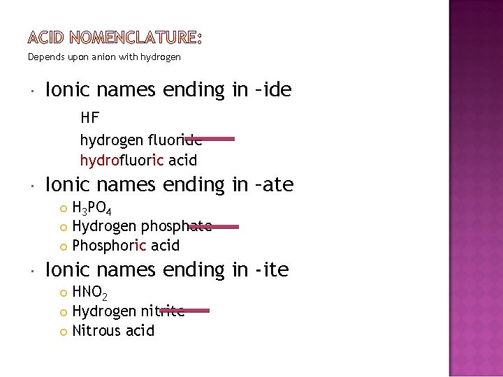 Depends upon anion with hydrogen Ionic names ending in –ide HF hydrogen fluoride hydrofluoric