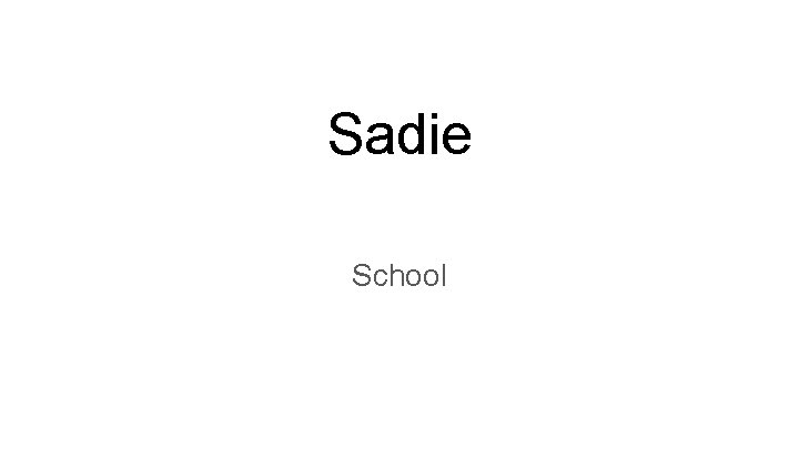 Sadie School 