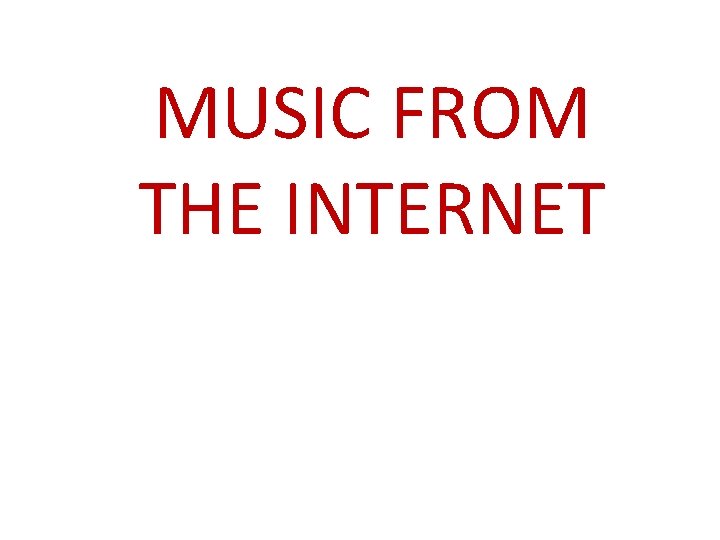 MUSIC FROM THE INTERNET 