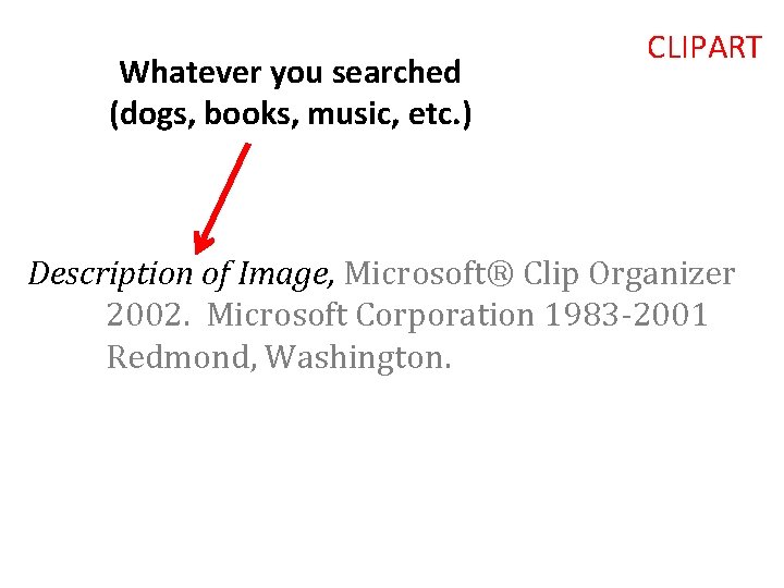Whatever you searched (dogs, books, music, etc. ) CLIPART Description of Image, Microsoft® Clip