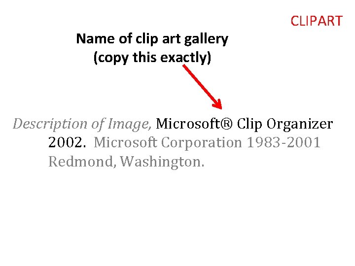 Name of clip art gallery (copy this exactly) CLIPART Description of Image, Microsoft® Clip