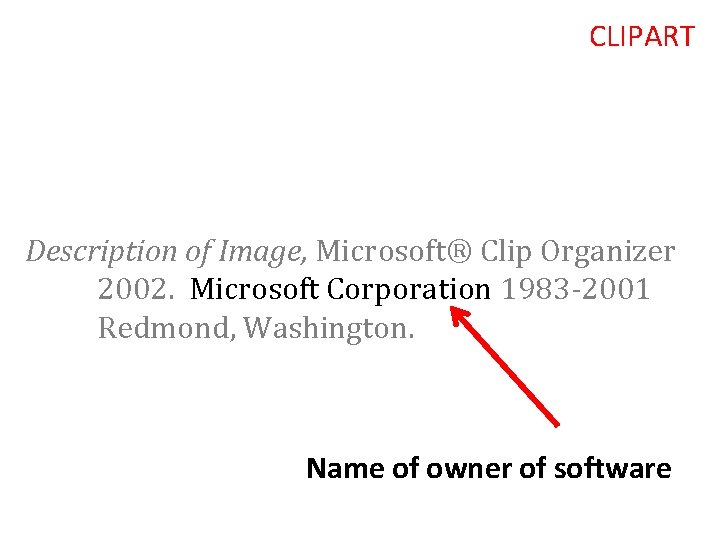 CLIPART Description of Image, Microsoft® Clip Organizer 2002. Microsoft Corporation 1983 -2001 Redmond, Washington.