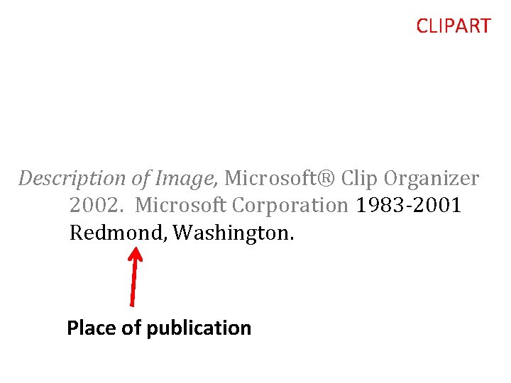 CLIPART Description of Image, Microsoft® Clip Organizer 2002. Microsoft Corporation 1983 -2001 Redmond, Washington.