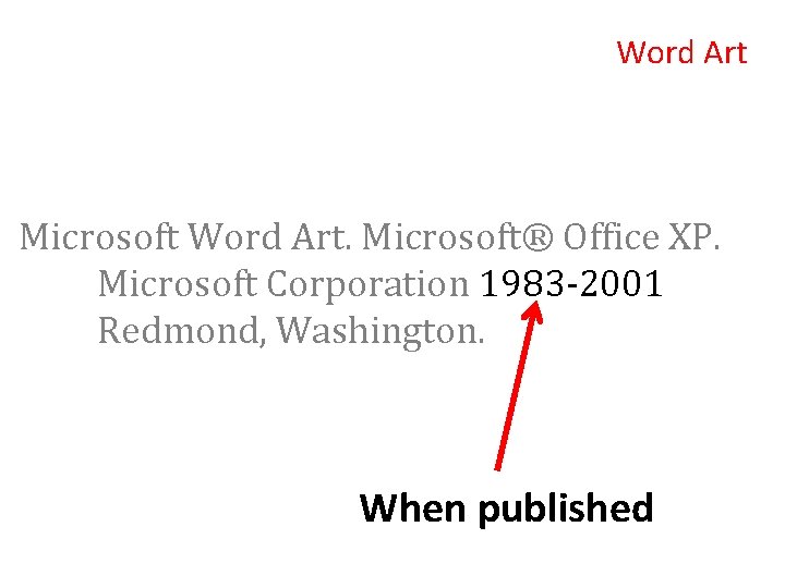 Word Art Microsoft Word Art. Microsoft® Office XP. Microsoft Corporation 1983 -2001 Redmond, Washington.