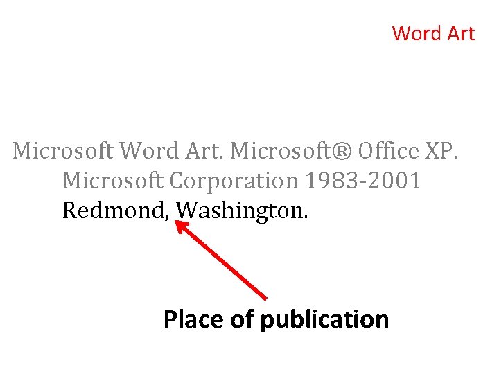 Word Art Microsoft Word Art. Microsoft® Office XP. Microsoft Corporation 1983 -2001 Redmond, Washington.