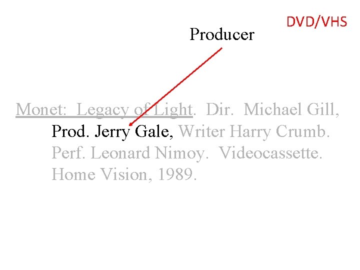 Producer DVD/VHS Monet: Legacy of Light. Dir. Michael Gill, Prod. Jerry Gale, Writer Harry