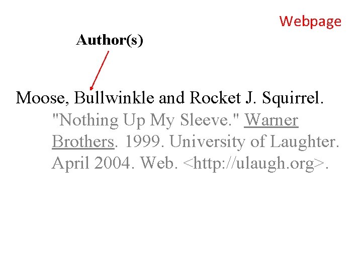 Author(s) Webpage Moose, Bullwinkle and Rocket J. Squirrel. "Nothing Up My Sleeve. " Warner
