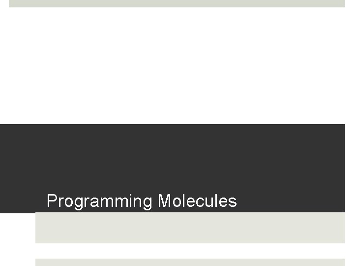 Programming Molecules 