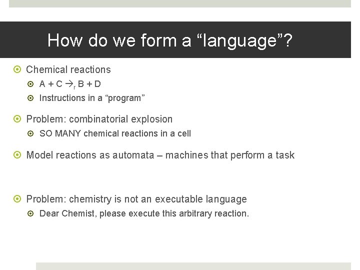 How do we form a “language”? Chemical reactions A + C r B +