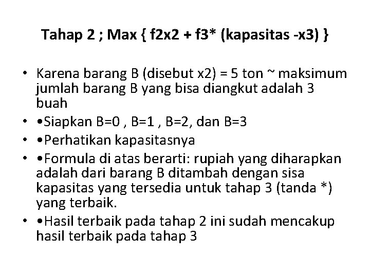 Tahap 2 ; Max { f 2 x 2 + f 3* (kapasitas -x