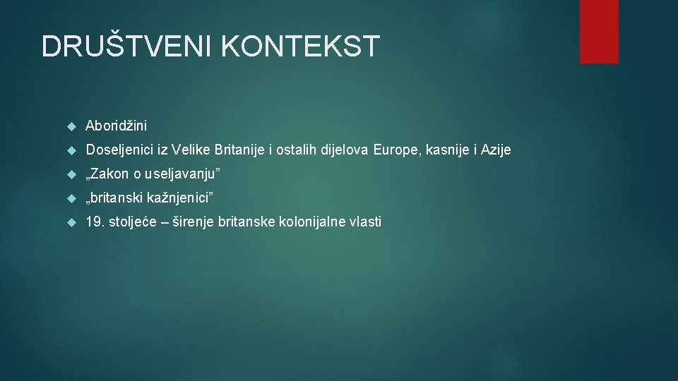 DRUŠTVENI KONTEKST Aboridžini Doseljenici iz Velike Britanije i ostalih dijelova Europe, kasnije i Azije