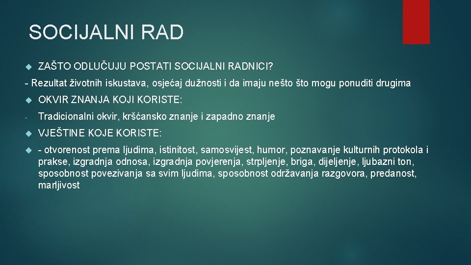 SOCIJALNI RAD ZAŠTO ODLUČUJU POSTATI SOCIJALNI RADNICI? - Rezultat životnih iskustava, osjećaj dužnosti i