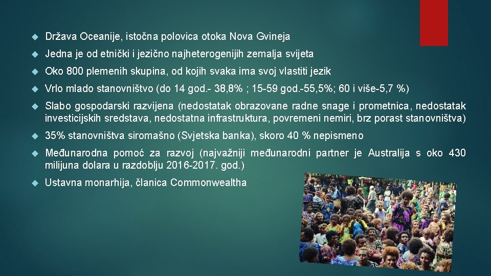  Država Oceanije, istočna polovica otoka Nova Gvineja Jedna je od etnički i jezično