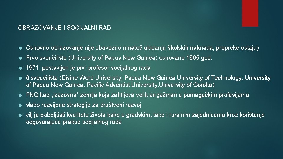 OBRAZOVANJE I SOCIJALNI RAD Osnovno obrazovanje nije obavezno (unatoč ukidanju školskih naknada, prepreke ostaju)