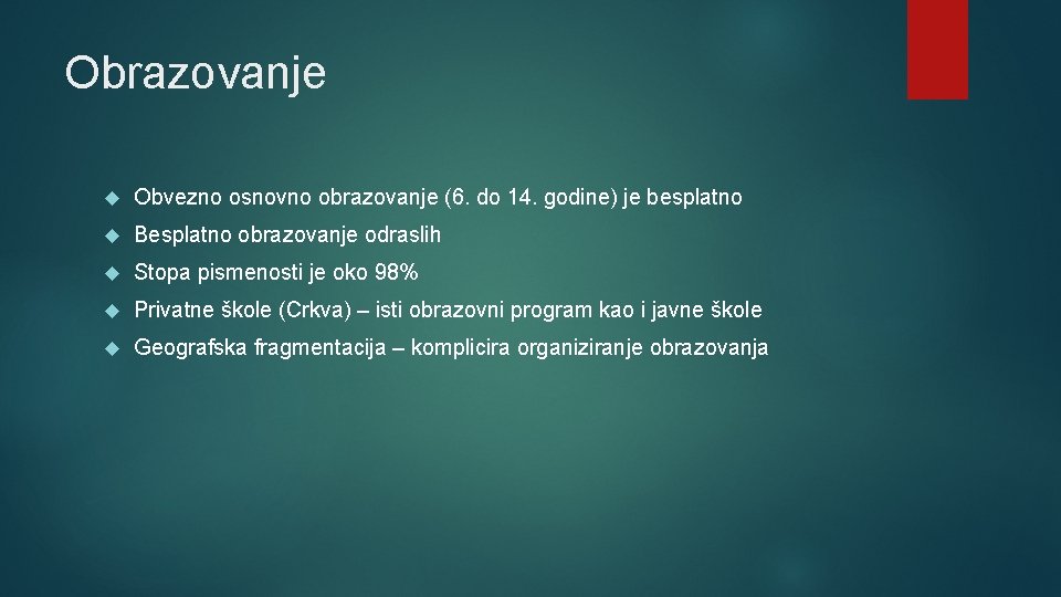 Obrazovanje Obvezno osnovno obrazovanje (6. do 14. godine) je besplatno Besplatno obrazovanje odraslih Stopa