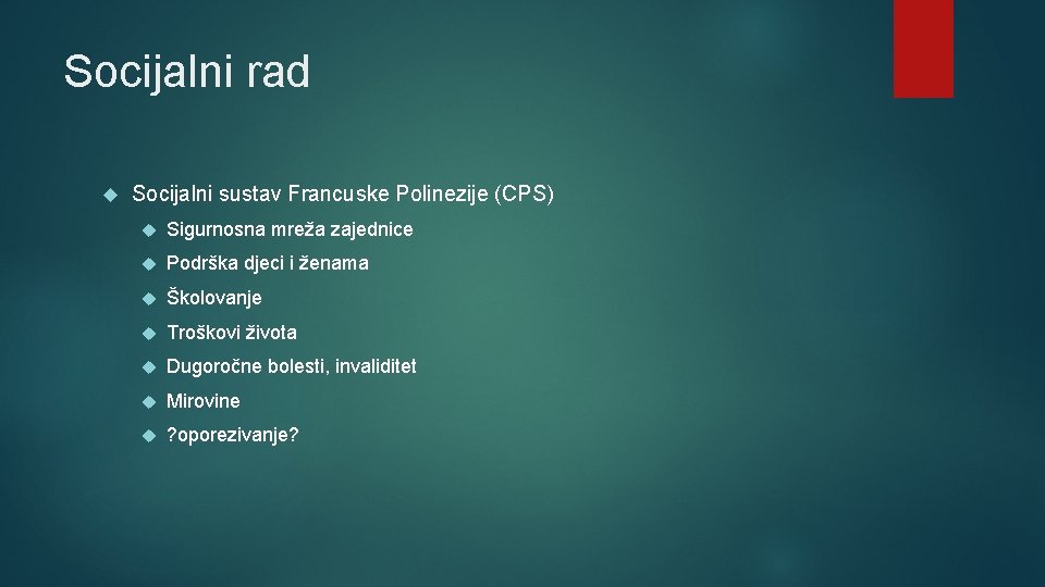 Socijalni rad Socijalni sustav Francuske Polinezije (CPS) Sigurnosna mreža zajednice Podrška djeci i ženama