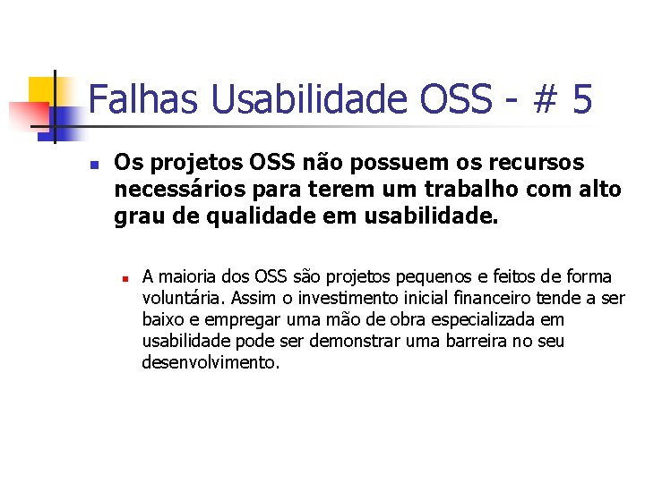 Falhas Usabilidade OSS - # 5 n Os projetos OSS não possuem os recursos