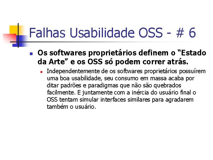 Falhas Usabilidade OSS - # 6 n Os softwares proprietários definem o “Estado da