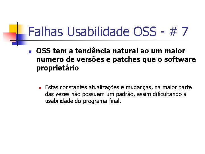 Falhas Usabilidade OSS - # 7 n OSS tem a tendência natural ao um