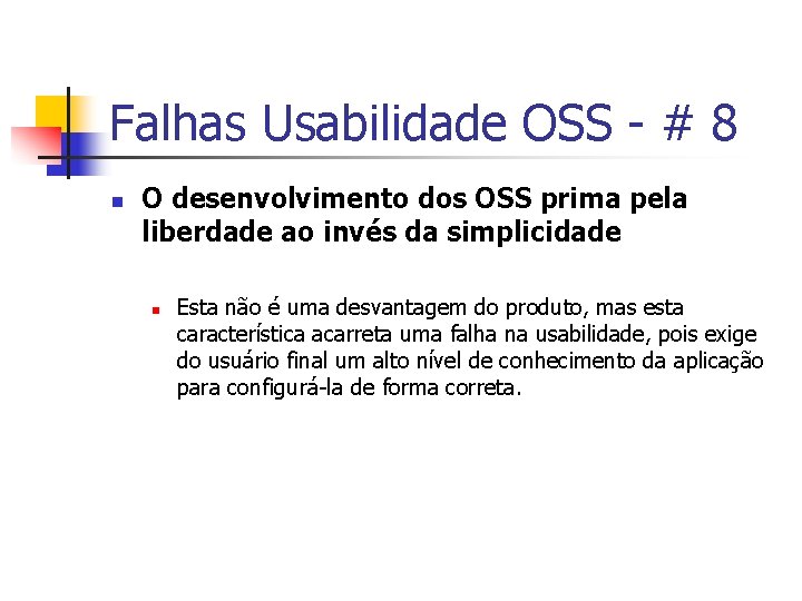 Falhas Usabilidade OSS - # 8 n O desenvolvimento dos OSS prima pela liberdade