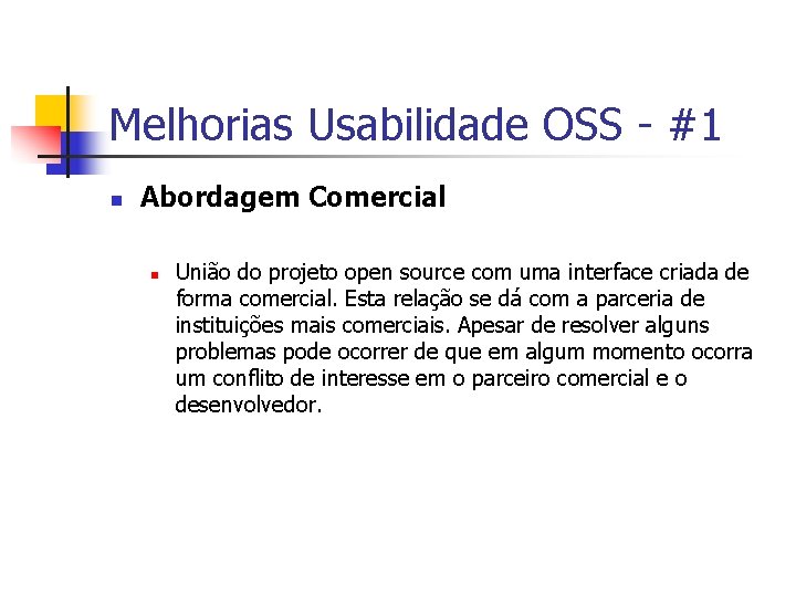Melhorias Usabilidade OSS - #1 n Abordagem Comercial n União do projeto open source