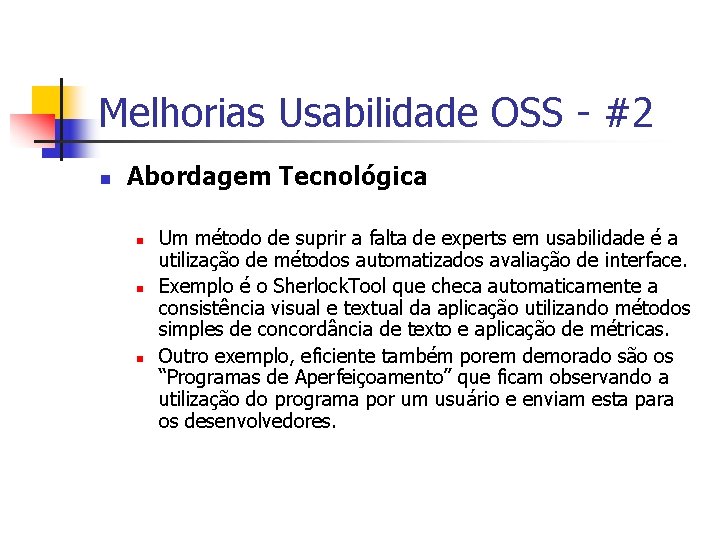 Melhorias Usabilidade OSS - #2 n Abordagem Tecnológica n n n Um método de